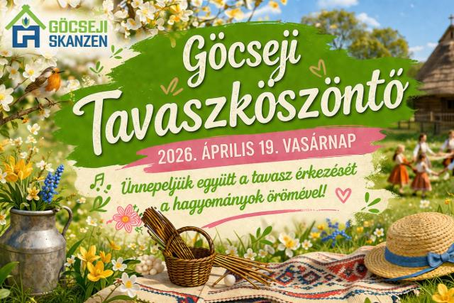 Göcseji Tavaszköszöntő – Programkavalkád a skanzenben